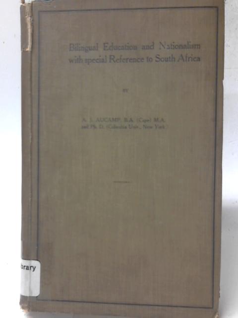 Bilingual Education and Nationalism With Special Reference to South Africa By A. J. Aucamp