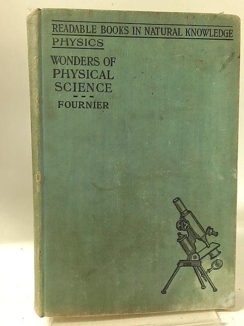 Wonders Of Physical Science By E E Fournier