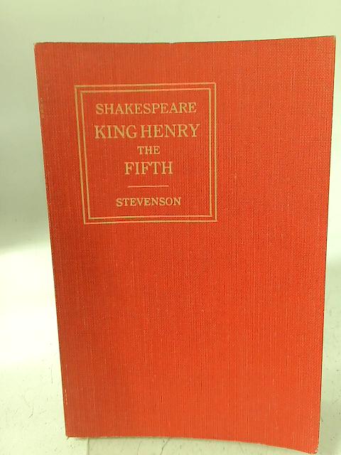 King Henry the Fifth: William Shakespeare By O. J. Stevenson