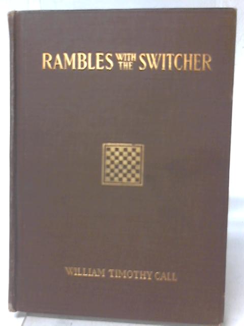 Rambles With The Switcher By William Timothy Call