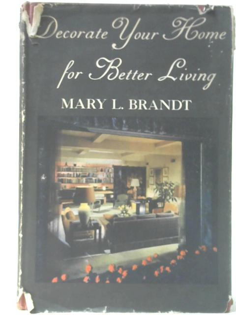 Decorate your Home for Better Living By Mary L Brandt