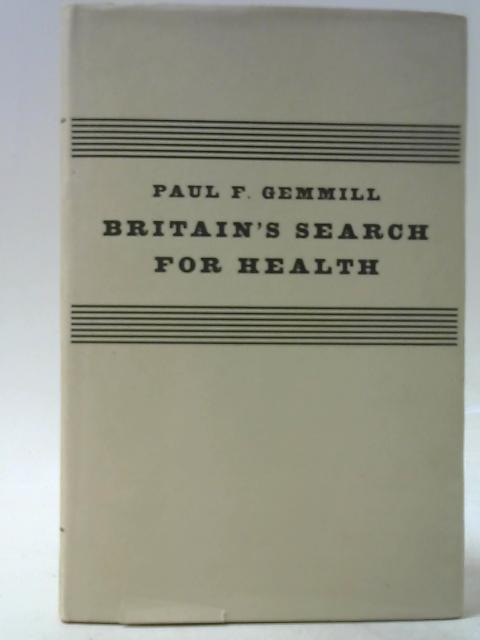 Britain's Search for Health: The First Decade of the National Health Service By Paul F Gemmill