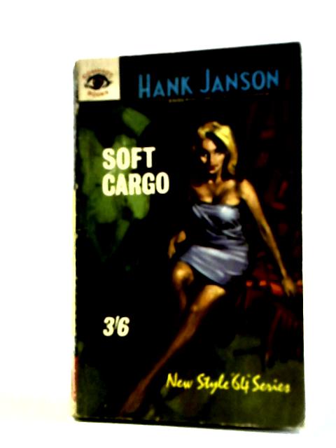 Soft Cargo von Hank Janson