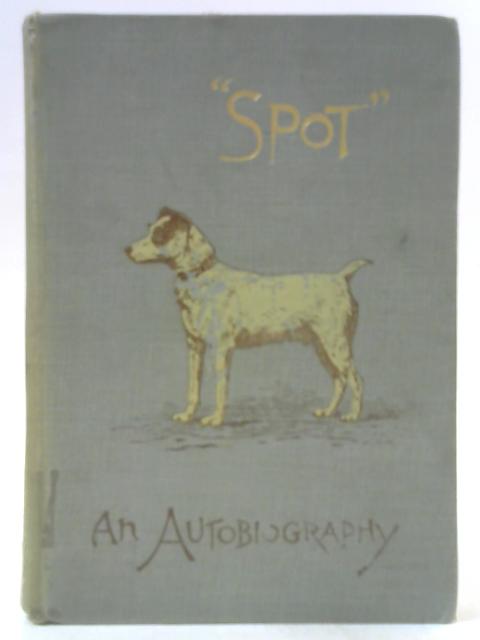 "Spot" An Autobidography By Unstated