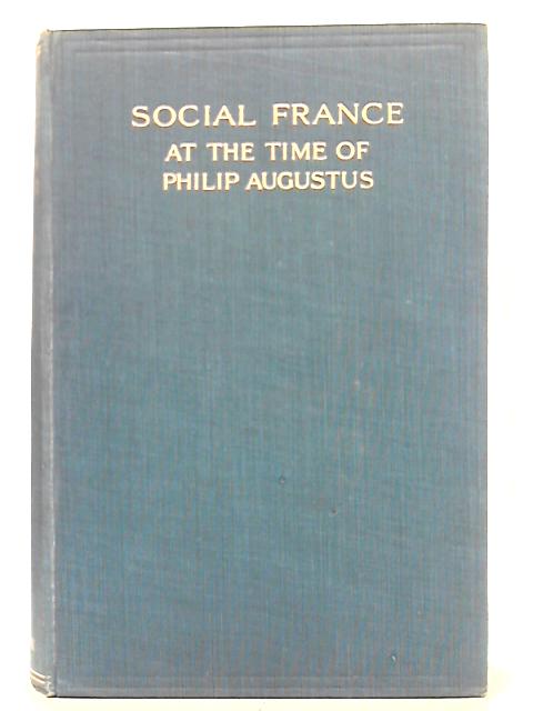 Social France at the Time of Philip Augustus By Achille Luchaire