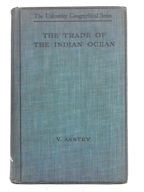 The Trade of The Indian Ocean von V. Anstey