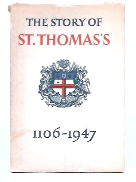 The Story of St Thomas's 1106-1947 By Charles Graves