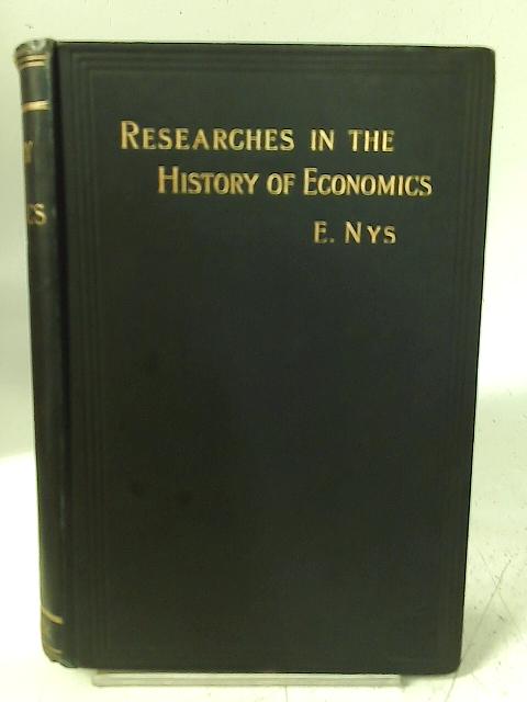 Researches in the History of Economics. By Ernest Nys