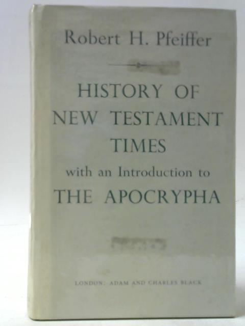 History of New Testament Times By Robert H. Pfeiffer