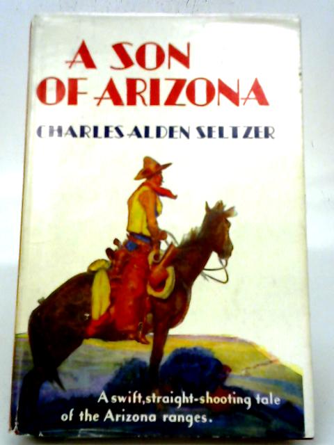 A Son of Arizona von Charles Alden Seltzer