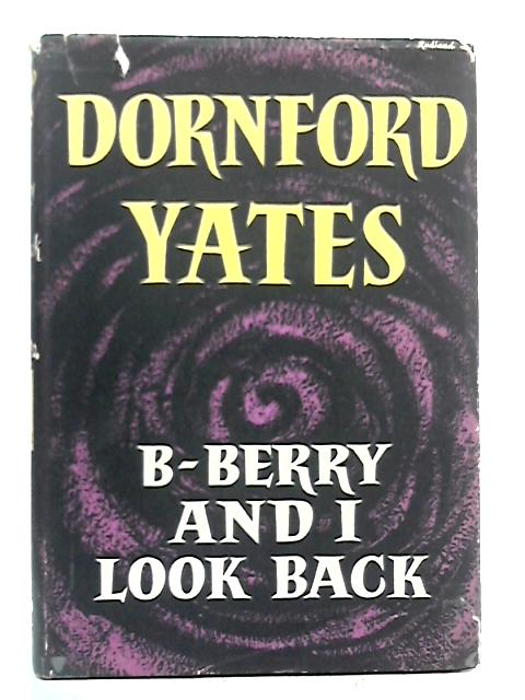 B-Berry and I Look Back By Dornford Yates