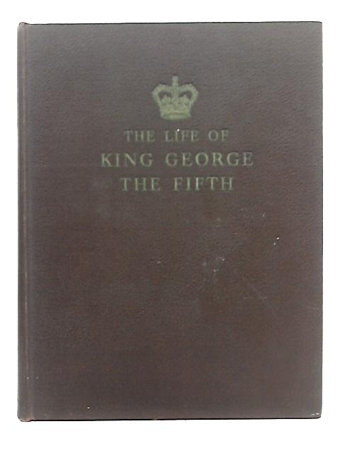 The Life of King George the Fifth By W. J. Makin