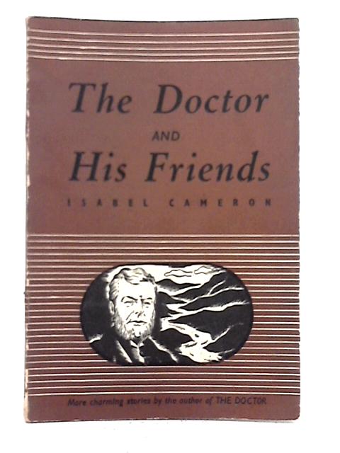 The Doctor and His Friends von Isabel Cameron