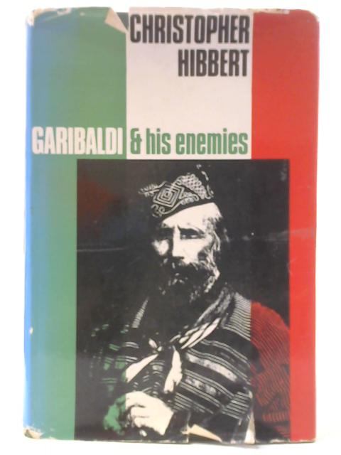 Garibaldi and His Enemies By Christopher Hibbert