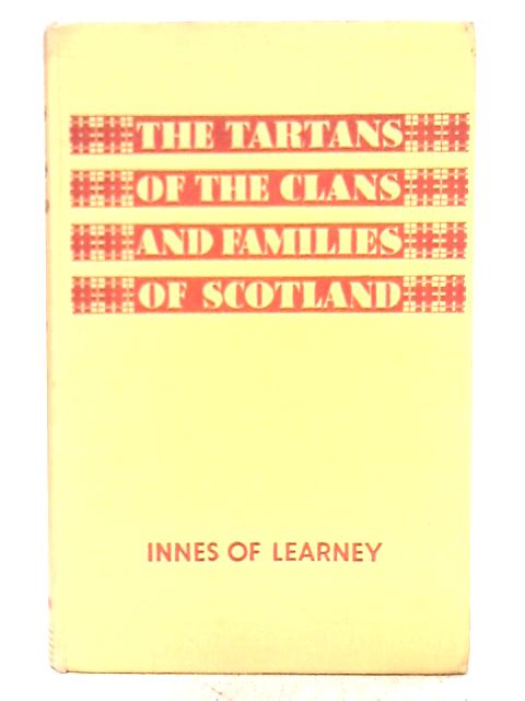 The Tartans of the Clans and Families of Scotland By Sir Thomas Innes of Learney