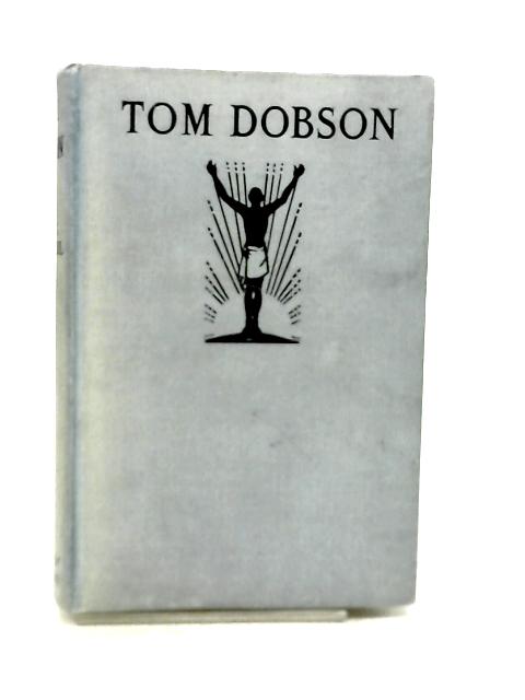 Tom Dobson, A Champion Of The Outcastes von Nicol MacNicol