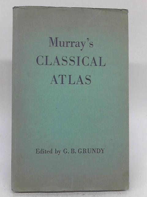 Murray's Classical Atlas for Schools By G B Grundy