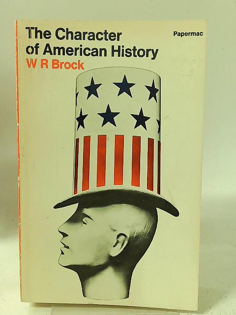 The Character of American History par William R Brock
