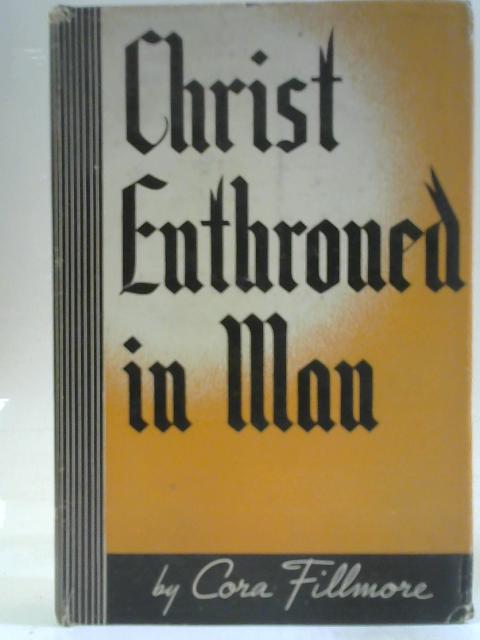 Christ Enthroned In Man By Cora Dedrick Fillmore