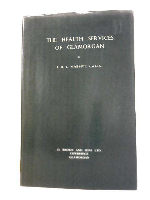 The Health Services of Glamorgan By J.H.L. Mabbitt