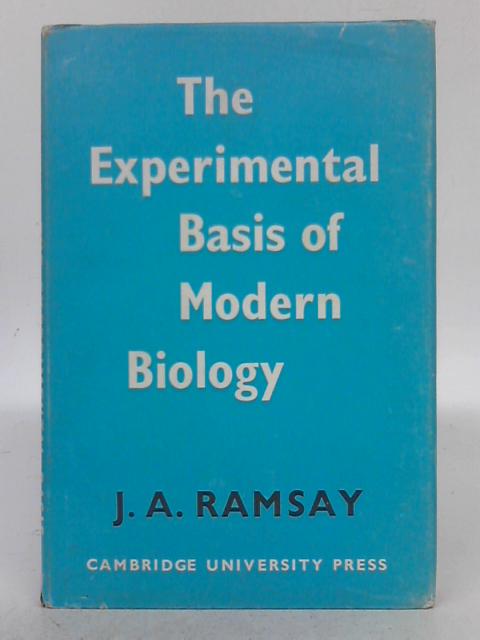 The Experimental Basis of Modern Biology By J.A. Ramsay