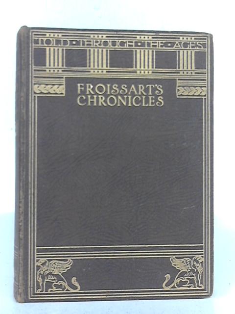 Froissart's Chronicles Selected from Lord Berners' Translation. By Madalen Edgar