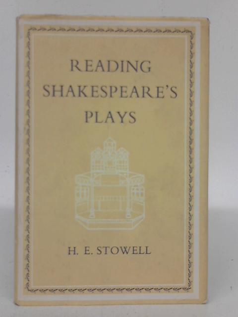 Reading Shakespeare's Plays By H.E. Stowell