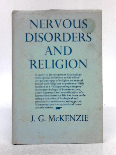 Nervous Disorders and Religion: A Study of Souls in the Making; Being the Tate Lectures Delivered in Manchester College, Oxford, in 1947 von J. G. McKenzie