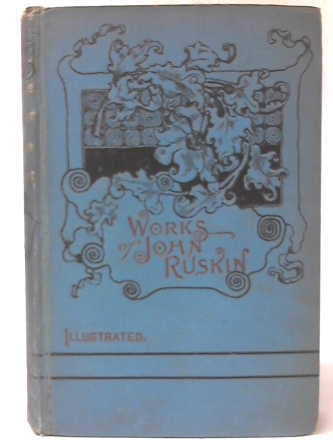 Time and Tide, By Weare and Tyne: Twenty-Five Letters to a Working Man of Sunderland on the Laws of Work By John Ruskin