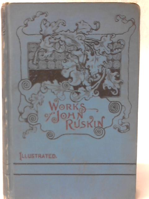 The Two Paths: Being Lectures On Art, And Its Application To Decoration And Manufacture Delivered In 1858-59 von John Ruskin