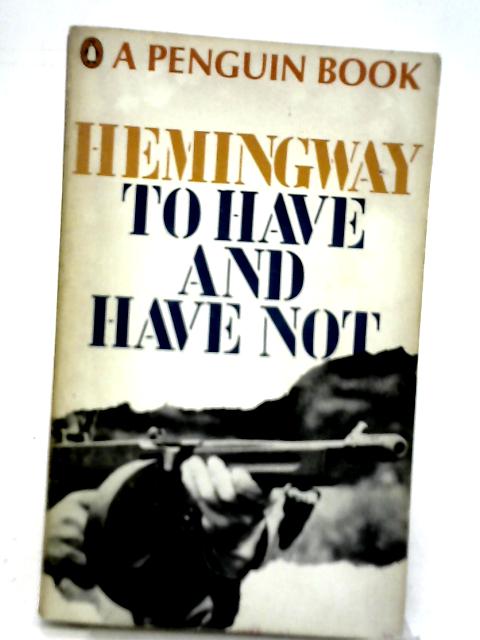 To Have and Have Not von Ernest Hemingway