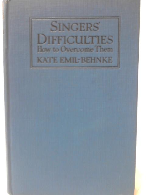 Singer's Difficulties;: How to Overcome Them By Kate Emil-Behnke