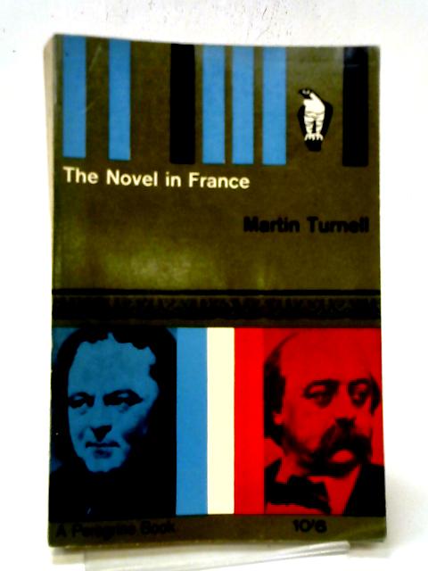 The Novel In France, etc (Peregrine Books. No. Y8.) By Martin Turnell