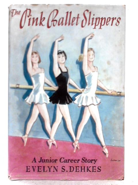 The Pink Ballet Slippers By Evelyn S. Dehkes