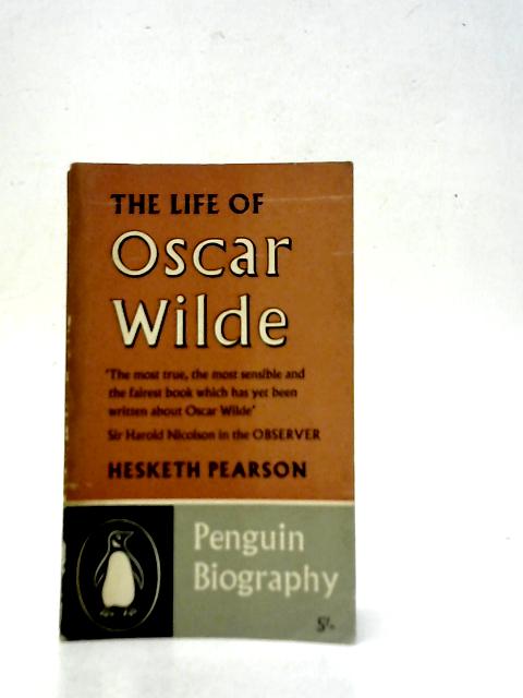 The Life of Oscar Wilde By Hesketh Pearson