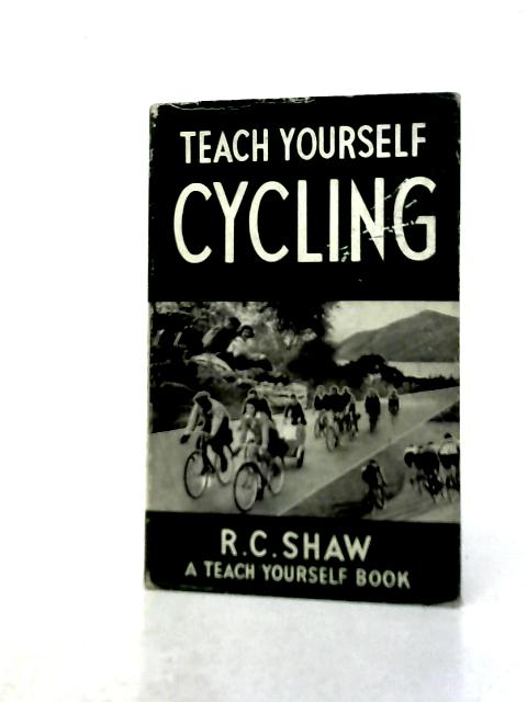 Teach Yourself Cycling (Teach Yourself Books) By Reginald C. Shaw