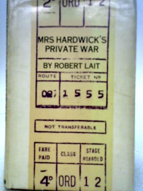 Mrs Hardwick's Private War By Robert Lait