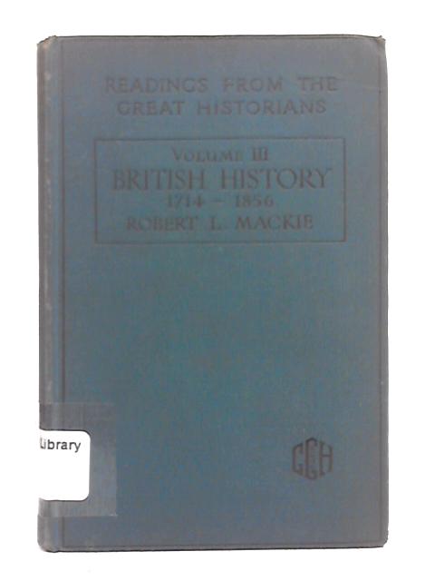British History 1714-1858, Volume III By Robert L. Mackie