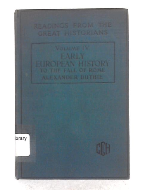 Early European History To the Fall of Rome, Volume IV par Alexander Duthie (ed.)