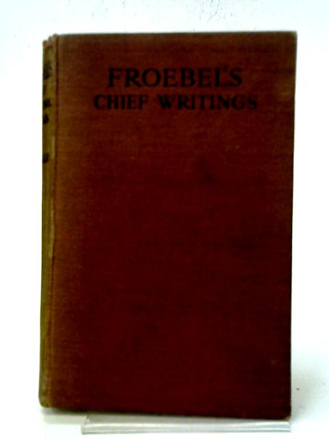 Froebel's Chief Writings on Education von S. S. F. Fletcher