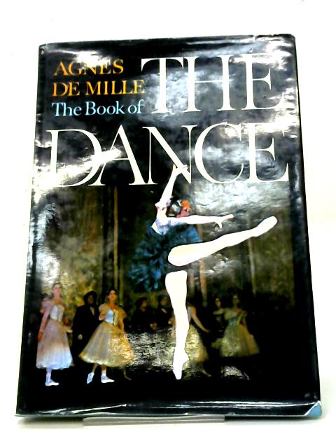 The Book Of The Dance By Agnes de Mille