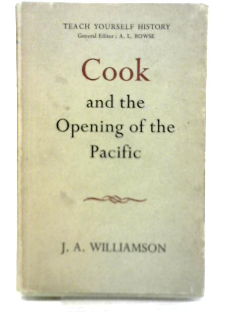 Cook And The Opening Of The Pacific By J A Williamson