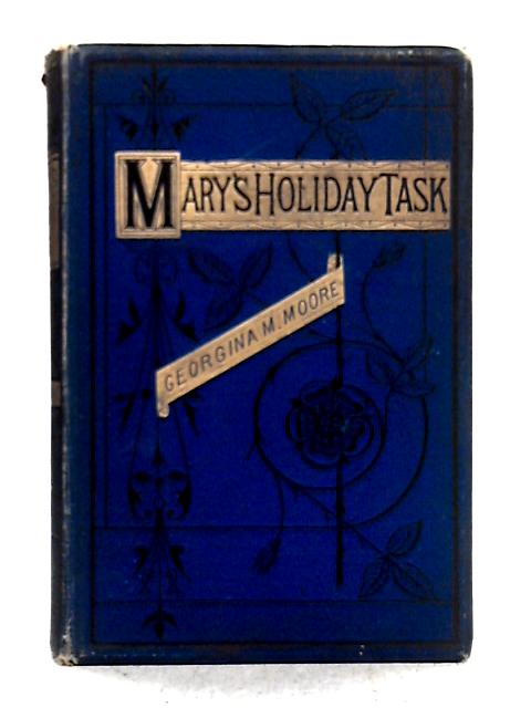 Mary's Holiday Task By Georgina M. Moore
