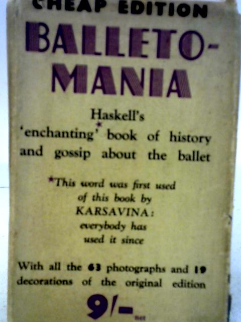 Balletomania: The Story of an Obsession By Arnold Lionel Haskell