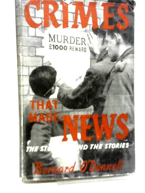 Crimes That Made News By Bernard O'Donnell