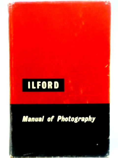 The Ilford Manual of Photography By Alan Horder