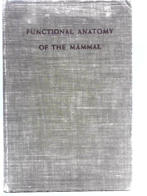 Functional Anatomy of the Mammal By William James Leach