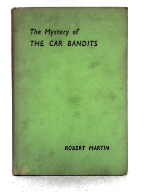 The Mystery of the Car Bandits By Robert Martin