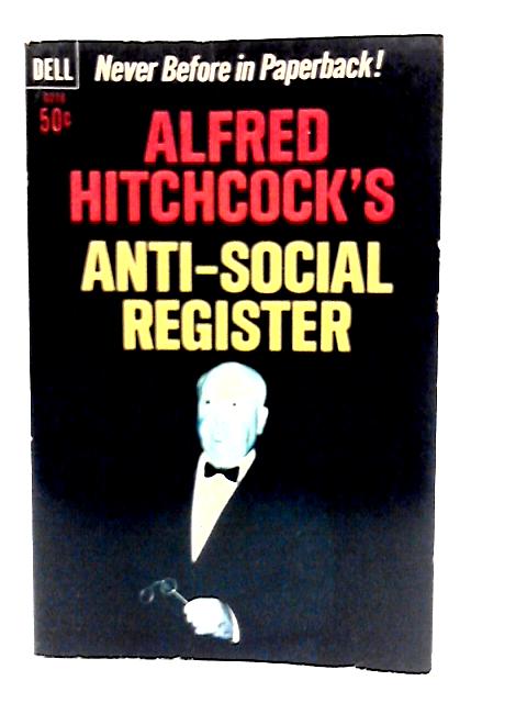 Alfred Hitchcock's Anti-Social Register By Alfred Hitchcock
