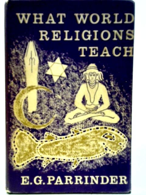 What World Religions Teach By E. G. Parrinder